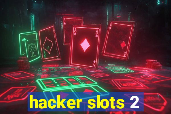 hacker slots 2